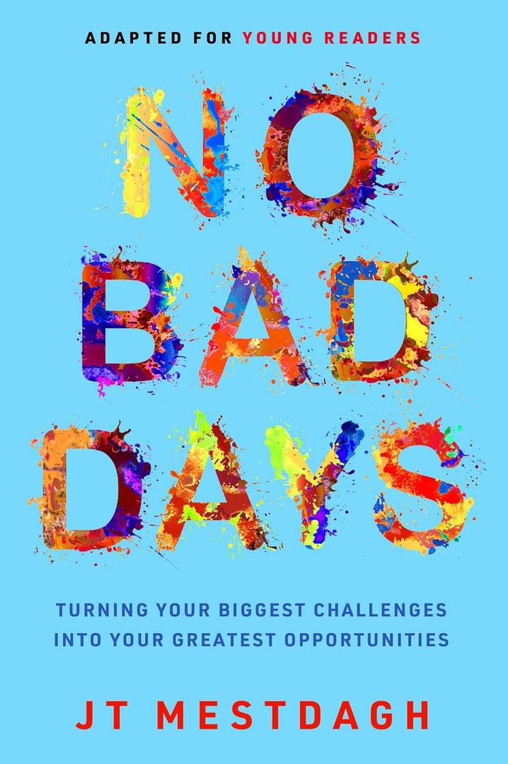 No Bad Days: Turning Your Biggest Challenges into Your Greatest Opportunities (Adapted for Young Readers)