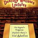The Deathly Hallows Lectures: The Hogwarts Professor Explains the Final Harry Potter Adventure