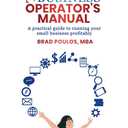 The Small Business Operator's Manual: The Practical Guide to Running your Small Business Profitably