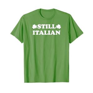 Still Italian with Shamrock Saint Patricks Day T-Shirt L