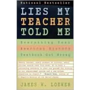 Lies My Teacher Told Me : Everything Your American History Textbook Got Wrong