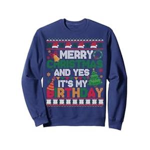 Merry Christmas And Yes It's My Birthday Ugly Xmas Sweater Sweatshirt, XL