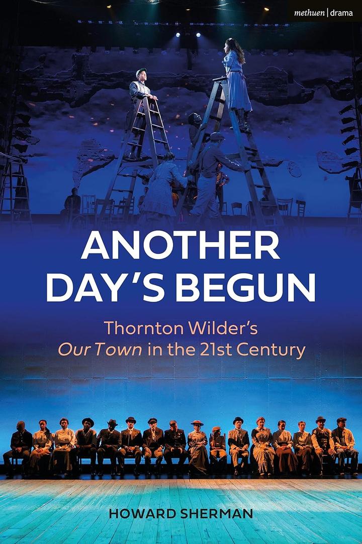 Another Day's Begun: Thornton Wilder’s Our Town in the 21st Century, Paperback