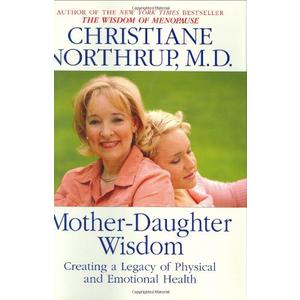 Mother-Daughter Wisdom: Creating a Legacy of Physical and Emotional Health