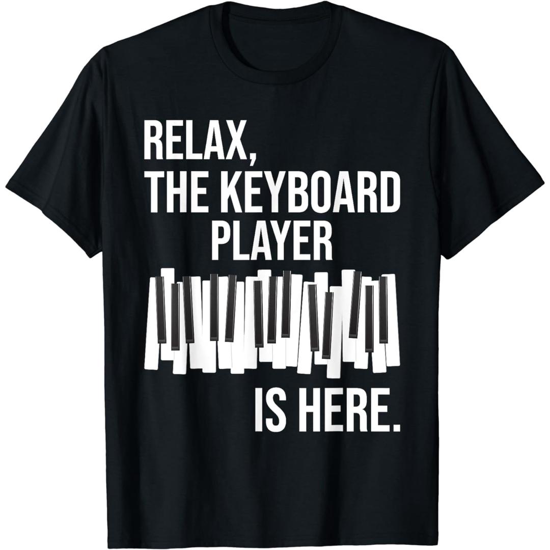 Relax The Keyboard Player is Here - Keyboardist Keyboarder T-Shirt. Size S