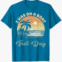 I was On A Boat That Day Vintage Retro Pontoon Boat T-Shirt S Blue