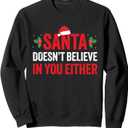 Santa Doesn't Believe In You Either Funny Sarcastic Joke Sweatshirt, 2XL
