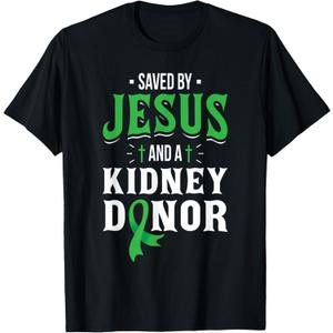 Saved by Jesus and A Kidney Donor - Organ Transplant Surgery T-Shirt (Black)
