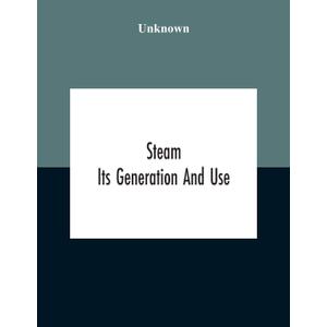 Steam: Its Generation And Use