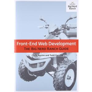 Front-End Web Development: The Big Nerd Ranch Guide (Big Nerd Ranch Guides)