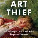 The Art Thief: A True Story of Love, Crime, and a Dangerous Obsession