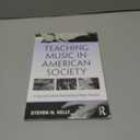 Teaching Music in American Society: A Social and Cultural Understanding of Music Education