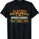 Playing Pickleball Improves Memory - Pickleballers T-Shirt