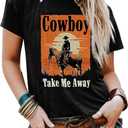 Cowboy Take Me Away T-Shirt for Women Country Cowboy Vintage Tees Tops Cowgirl Letter Print Gift T-Shirt (Small, Black-01)