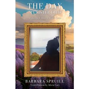 The Day My Sister Died: Finally, I Heard Your Cries