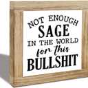 Funny Home Sign, Wood Box Sign, Not Enough Sage In The World For This Bullshit, Gag Sage Signs, Gag Inspirational Wood Box Desktop Decoration, Funny Farmhouse Home Office Decor (Style 03)