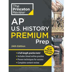 Princeton Review AP U.S. History Premium Prep, 24th Edition: 6 Practice Tests + Digital Practice Online + Content Review (College Test Preparation)