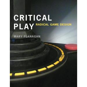 Critical Play: Radical Game Design (Mit Press)