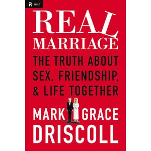 Real Marriage: The Truth About Sex, Friendship, & Life Together