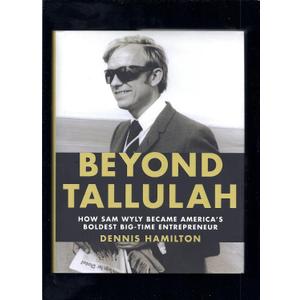 Beyond Tallulah: How Sam Wyly Became America's Boldest Big-Time Entrepreneur