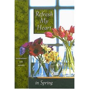 Refresh My Heart in Spring (Meditations for Women)