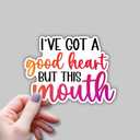 2 x (3 pcs) I've Got A Good Heart But This Mouth Sticker for Tumbler Funny Sarcastic Quote Vinyl Decal for Kindle Laptop Water Bottle Phone Hard Hat - 3x2.3