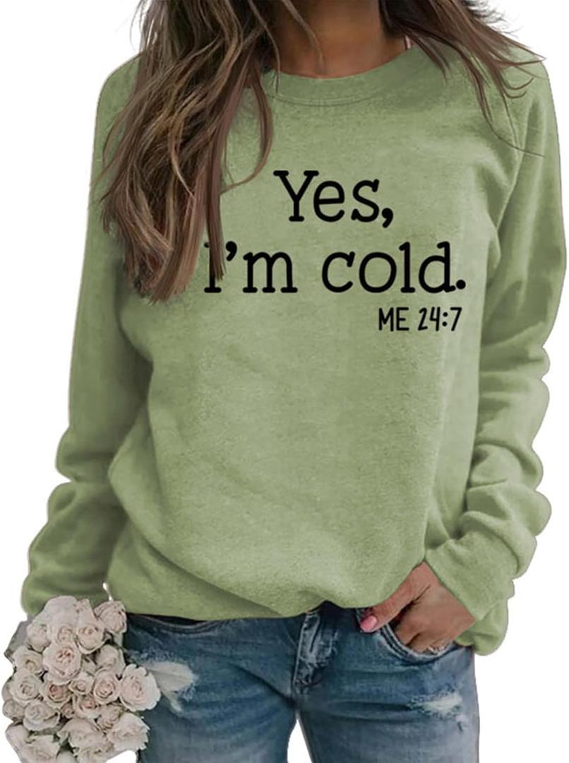 Womens I'm Yes Cold Me 24:7 Printed Funny Sweatshirt Long Sleeve Crewneck Letters Casual Loose Pullover Top (Green, L)
