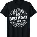 Warning 50th Birthday Trip in Progress Funny 50 Years Old T-Shirt Male Large