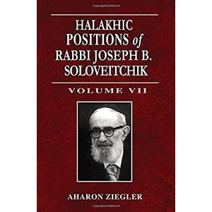 Halakhic Positions of Rabbi Joseph B. Soloveitchik: Volume VII (Hardcover) Halakhic Positions of Rabbi Joseph B. Soloveitchik: Volume VII (Hardcover)