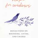 Hope for Widows: Reflections on Mourning, Living, and Change