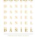 Discovering Daniel: Finding Our Hope in Gods Prophetic Plan Amid Global Chaos