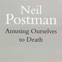 Amusing Ourselves to Death