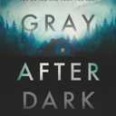 Gray After Dark: A Thriller