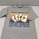 That's What I Do i Play Poker and I Know Things T-Shirt, S