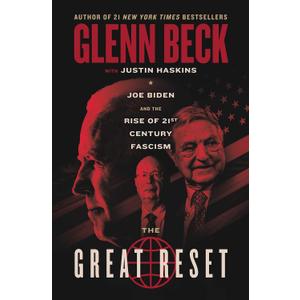 The Great Reset: Joe Biden and the Rise of Twenty-First-Century Fascism (The Great Reset Series)