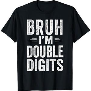 Bruh I'm Double Digits 10th Birthday Gifts 10 Year Old Boy TShirt, M