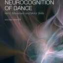 The Neurocognition of Dance: Mind, Movement and Motor Skills