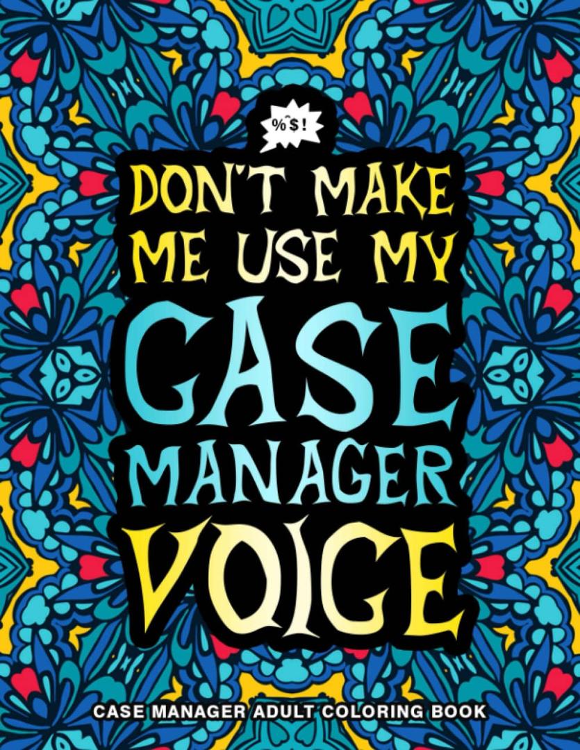 Case Manager Adult Coloring Book: A Hilarious & Funny Case Manager Gift for Women and Men for Stress Relief