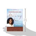 Commanding Your Morning: Unleash the Power of God in Your Life