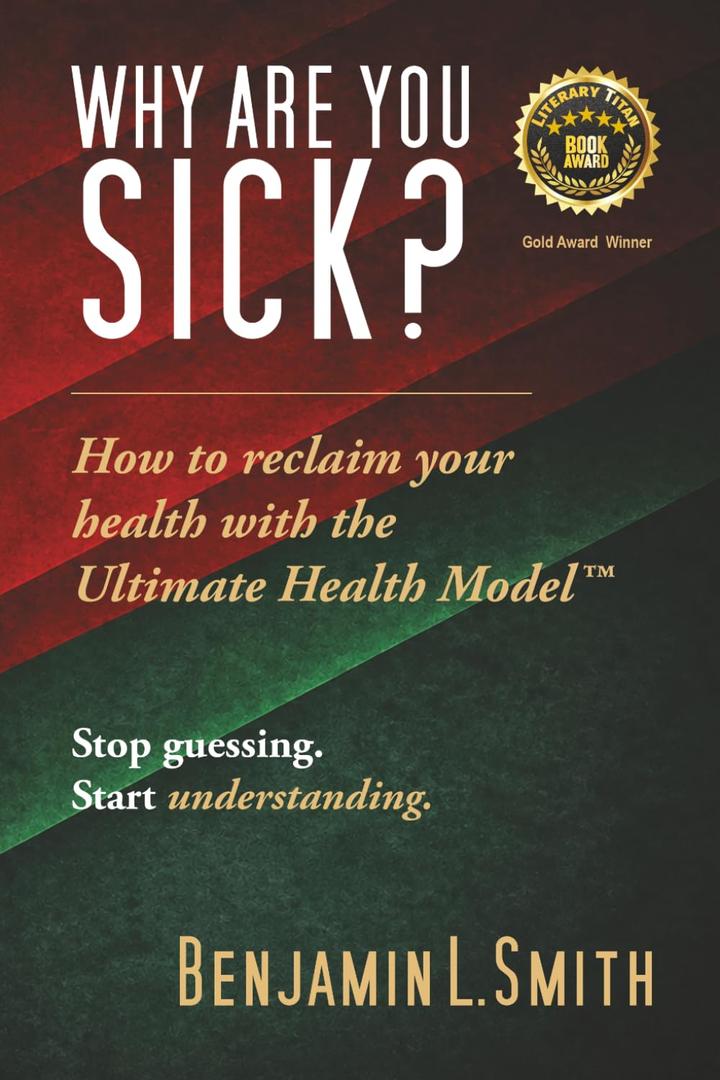 Why Are You Sick?: How to reclaim your health with the Ultimate Health Model