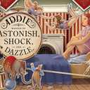 Anything But Ordinary Addie: The True Story of Adelaide Herrmann, Queen of Magic