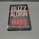 Mission to Mars: My Vision for Space Exploration