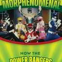 Morphenomenal: How the Power Rangers Conquered the World