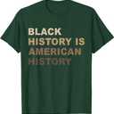 Black History is American History Melanin Black Pride Gifts T-Shirt, Dark Green,  S