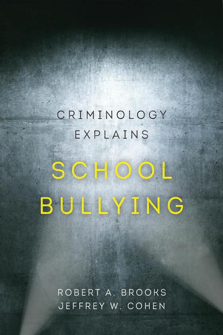 Criminology Explains School Bullying (Volume 2), Paperback