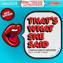 That's What She Said - Second Edition Match All New Wacky Setup Cards with New Funny Phrase Cards to See Who Has The Dirtiest Sense of Humor, Ages 17+, 4+ Players