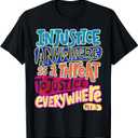 Injustice Anywhere is A Threat to Justice Everywhere T-Shirt Medium