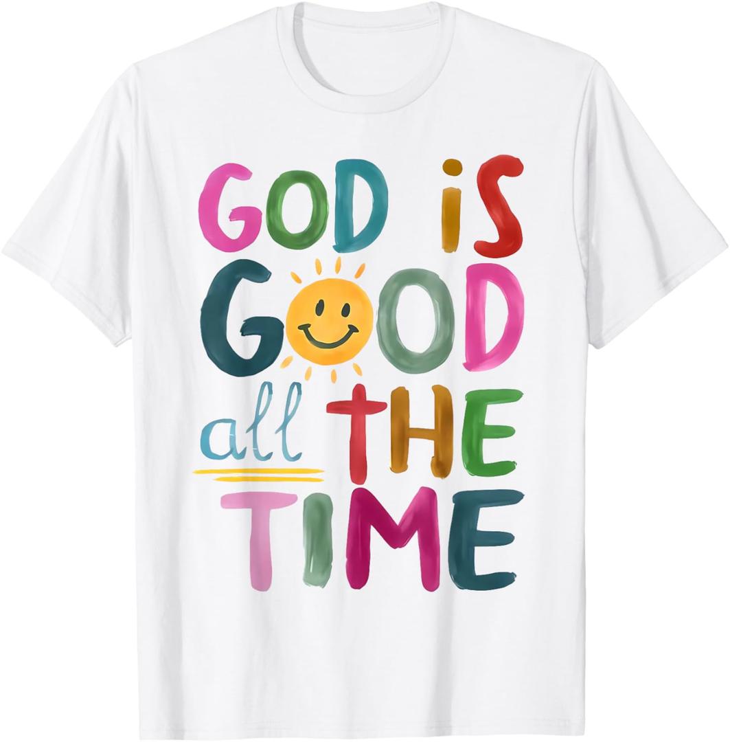 God is Good All The Time Faith-Based Christian Bible Verse T-Shirt