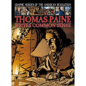 Thomas Paine Writes Common Sense (Graphic Heroes of the American Revolution), Paperback