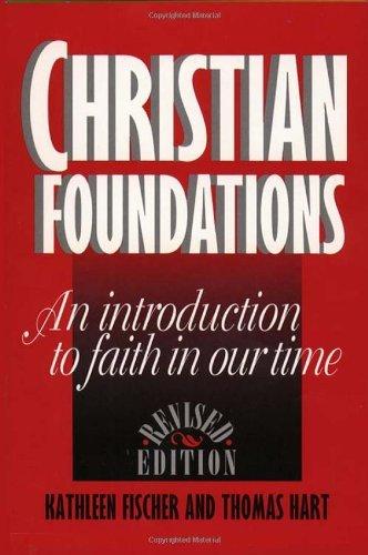 Christian Foundations (Revised Edition): An Introduction to Faith in Our Time